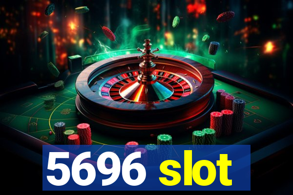 5696 slot